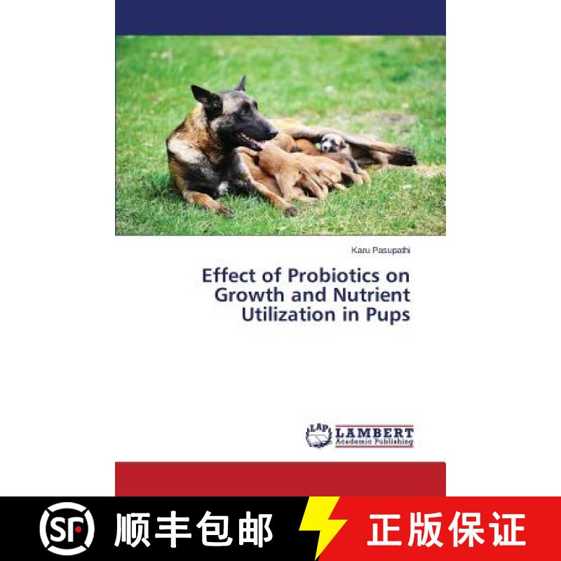 预订 Effect of Probiotics on Growth and Nutrient Utilization in Pups [9783659616853]