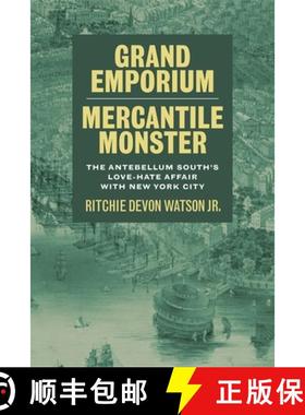 预订 Grand Emporium, Mercantile Monster: The Antebellum South's Love-Hate Affair with New York City [9780807179338]