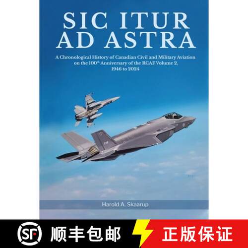 【3-4周达】Sic Itur ad Astra: A Chronological History of Canadian Civil and Military Aviation on the ... [9798887759432]