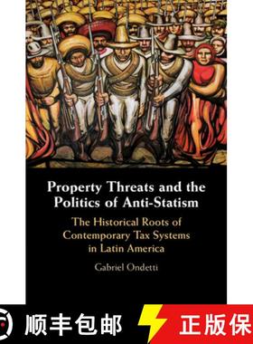 【3-4周达】Property Threats and the Politics of Anti-Statism: The Historical Roots of Contemporary Ta... [9781108823456]
