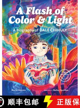 【3-4周达】A Flash of Color and Light: A Biography of Dale Chihuly [9781632171900]