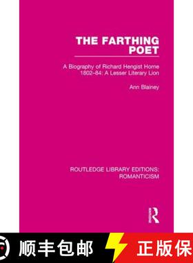 【3-4周达】精装 The Farthing Poet: A Biography of Richard Hengist Horne 1802-84: A Lesser Literary Lion [9781138642638]