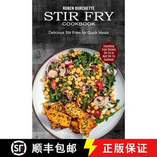 【3-4周达】Stir Fry Cookbook: Delicious Stir Fries for Quick Meals (Everything From Chicken Stir Fry ... [9781990334498]