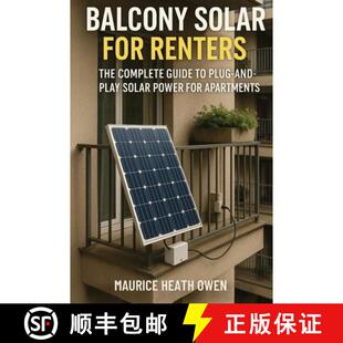 【3-4周达】Balcony Solar for Renters: The Complete Guide to Plug-and-Play Solar Power for Apartments [9781923646001]