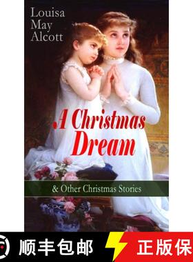 【3-4周达】Christmas Dream & Other Christmas Stories by Louisa May Alcott: Merry Christmas, What the ... [9788026891840]