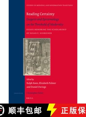预订 Reading Certainty: Exegesis and Epistemology on the Threshold of Modernity. Essays Honoring the ... [9789004186514]