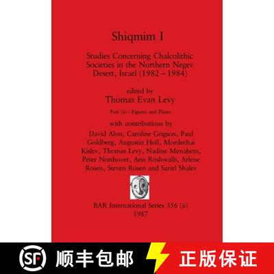 【3-4周达】Shiqmim I, Part ii: Studies Concerning Chalcolithic Societies in the Northern Negev Desert... [9781407388489]
