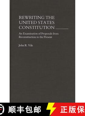 【3-4周达】Rewriting the United States Constitution: An Examination of Proposals from Reconstruction ... [9780275938420]