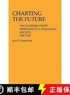预订 Charting the Future: The Supreme Court Responds to a Changing Society, 1890$1920 [9780313203145]