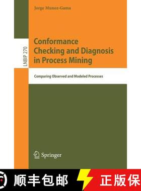 【3-4周达】Conformance Checking and Diagnosis in Process Mining : Comparing Observed and Modeled Proc... [9783319494500]