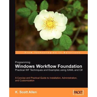 预订 Programming Windows Workflow Foundation: Practical WF Techniques and Examples using XAML and C#:... [9781904811213]