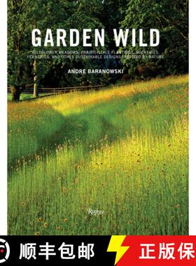 【3-4周达】Garden Wild: Wildflower Meadows, Prairie-Style Plantings, Rockeries, Ferneries, and Other ... [9780789345943]