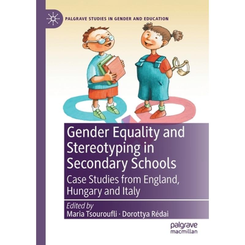 【4周达】Gender Equality and Stereotyping in Secondary Schools : Case Studies from England, Hungary a... [9783030641283] 书籍/杂志/报纸 科学技术类原版书 原图主图