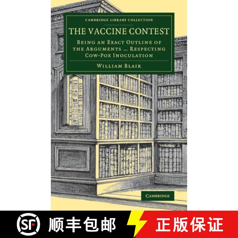 【3-4周达】Vaccine Contest: Being an Exact Outline of the Arguments ... Respecting Cow-Pox Inoculatio... [9781108078023]