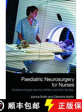 【3-4周达】Paediatric Neurosurgery for Nurses: Evidence-Based Care for Children and Their Families [9780415446204]