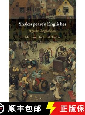 【3-4周达】Shakespeare's Englishes: Against Englishness [9781108493734]