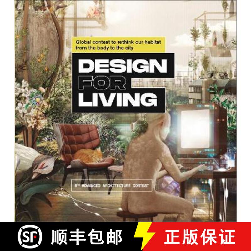预订 Design for Living: Global Contest to Rethink Our Habitat from the Body to the City [9781948765978]