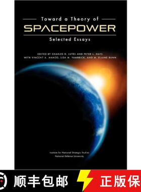 【3-4周达】Toward a Theory of Spacepower: Selected Essays [9781780393858]