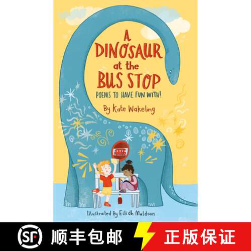 【3-4周达】A Dinosaur at the Bus Stop: Poems to Have Fun With! [9781913074203]