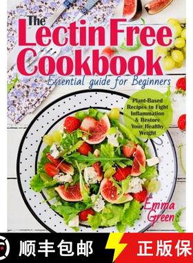 【3-4周达】The Lectin Free Cookbook: Essential Guide for Beginners. Plant-Based Recipes to Fight Infl... [9781087806525]