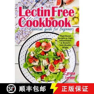 【3-4周达】The Lectin Free Cookbook: Essential Guide for Beginners. Plant-Based Recipes to Fight Infl... [9781087806525]
