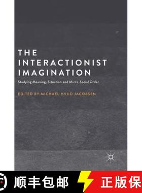 【3-4周达】The Interactionist Imagination : Studying Meaning, Situation and Micro-Social Order [9781137581839]