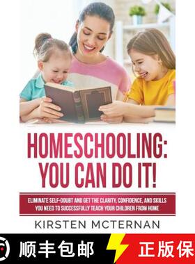 预订 Homeschooling You Can Do It: Eliminate self-doubt and get the clarity, confidence, and skills yo... [9781732428515]