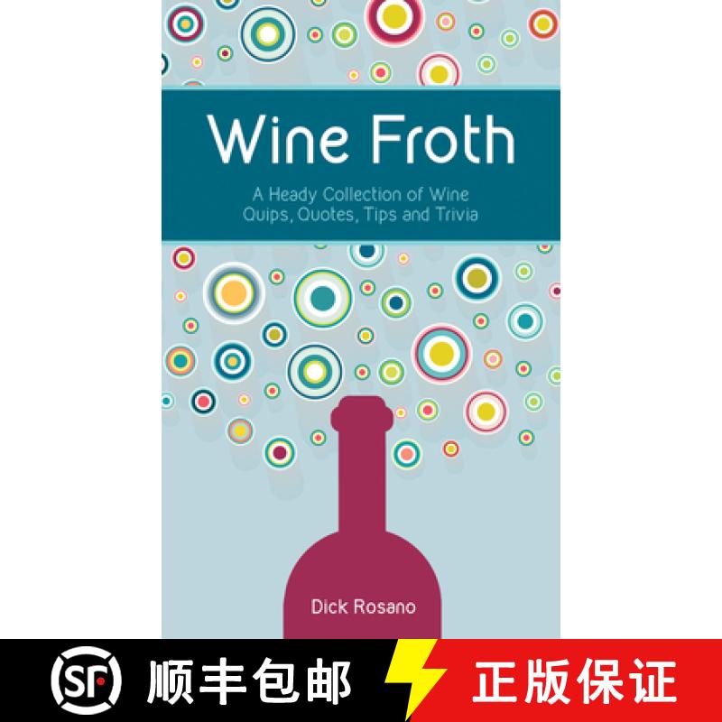 【2-3周达】Wine Froth: A Heady Collection of Wine Quips, Quotes, Tips and Trivia [9781935879411]