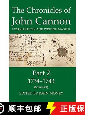 【3-4周达】Chronicles of John Cannon, Excise Officer and Writing Master, Part 2: 1734-1743 (Somerset)... [9780197264553]