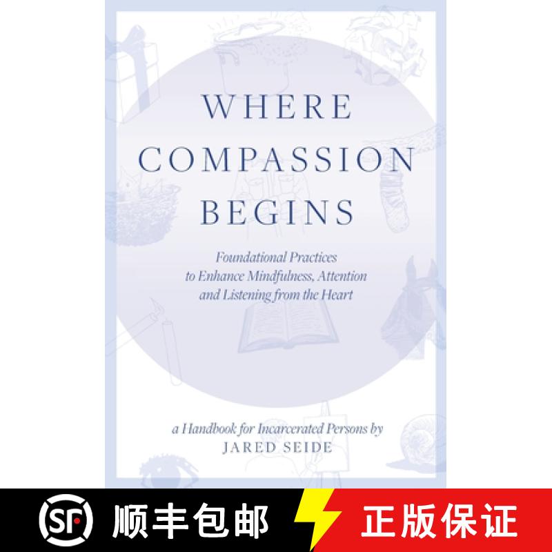 【2-3周达】Where Compassion Begins: A HANDBOOK FOR INCARCERATED PERSONS - Foundational Practices to E... [9781737462231]