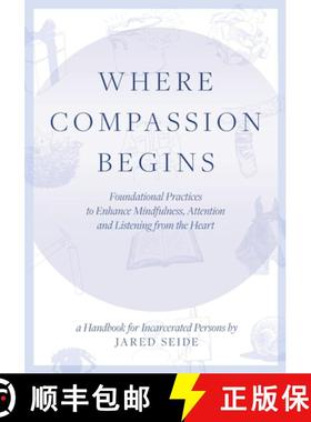 【3-4周达】Where Compassion Begins: A HANDBOOK FOR INCARCERATED PERSONS - Foundational Practices to E... [9781737462231]