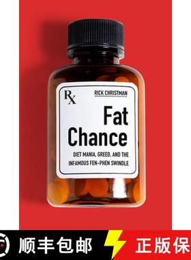 【3-4周达】Fat Chance: Diet Mania, Greed, and the Infamous Fen-Phen Swindle [9781949669305]