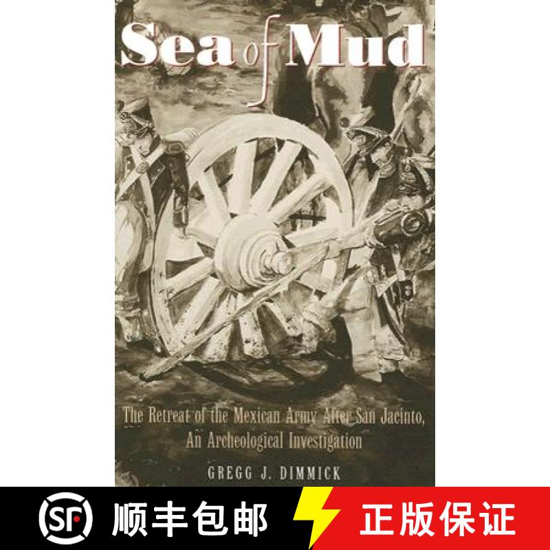 预订 Sea of Mud: The Retreat of the Mexican Army After San Jacinto, an Archeological Investigation [9780876112151]