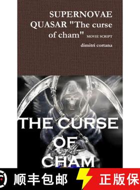 预订 SUPERNOVAE QUASAR The curse of cham MOVIE SCRIPT: The Curse Of Cham [9781291839791]