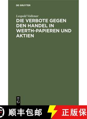 预订 Die Verbote Gegen Den Handel in Werth-Papieren Und Aktien: Ein Commentar Zu Den Verordnungen Vom... [9783111308258]