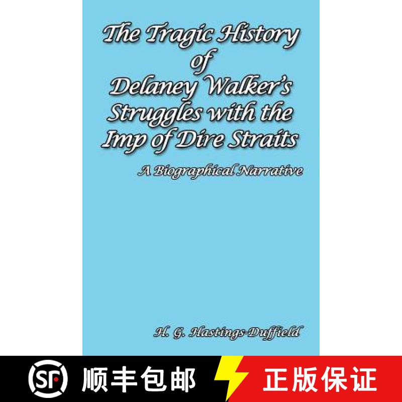 预订 The Tragic History of Delaney Walker's Struggles with the Imp of Dire Straits: A Biographical Na... [9781681813226]