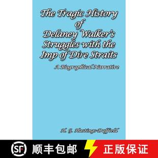 【3-4周达】The Tragic History of Delaney Walker's Struggles with the Imp of Dire Straits: A Biographi... [9781681813226]