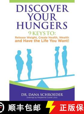 【3-4周达】Discover Your Hungers: 9 Keys to: Release Weight, Create Health, Wealth and Have the Life ... [9781982215248]