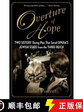 【3-4周达】Overture of Hope: Two Sisters' Daring Plan That Saved Opera's Jewish Stars from the Third ... [9781684513499]