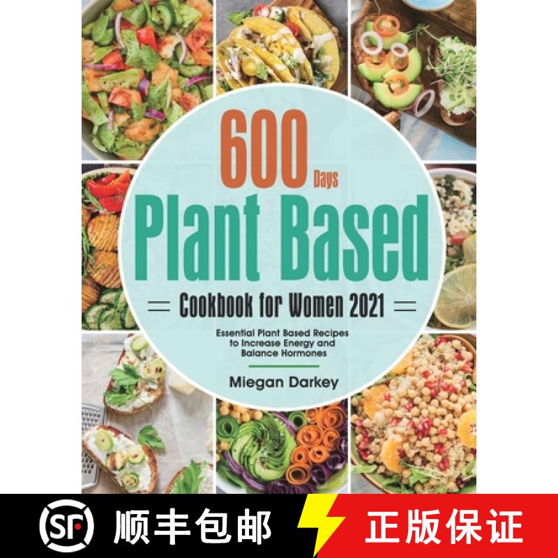【2-3周达】Plant Based Cookbook for Women 2021: 600-Day Essential Plant Based Recipes to Increase Ene... [9781639350292]