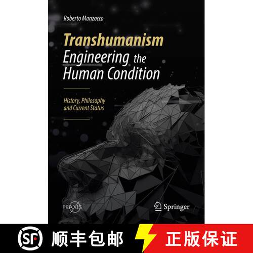 【3-4周达】Transhumanism - Engineering the Human Condition : History, Philosophy and Current Status (... [9783030049560]