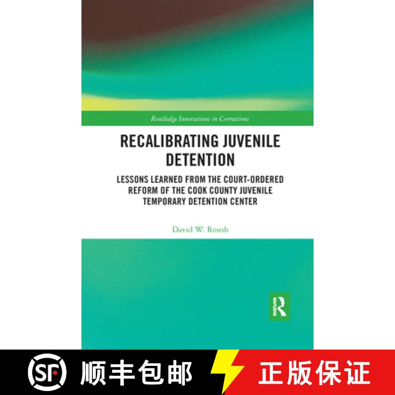 【3-4周达】Recalibrating Juvenile Detention: Lessons Learned from the Court-Ordered Reform of the Coo... [9780367530013]
