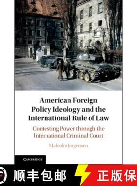 【3-4周达】American Foreign Policy Ideology and the International Rule of Law: Contesting Power Throu... [9781108481434]