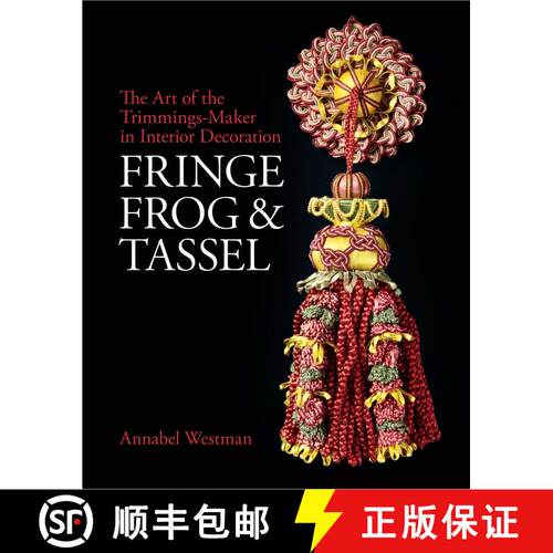【3-4周达】精装 Fringe, Frog and Tassel: The Art of the Trimmings-Maker in Interior Decoration [9781781300756]