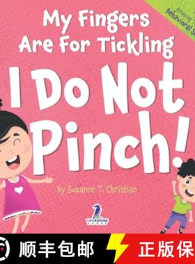 【3-4周达】My Fingers Are For Tickling. I Do Not Pinch!: An Affirmation-Themed Toddler Book About Not... [9781960320681]