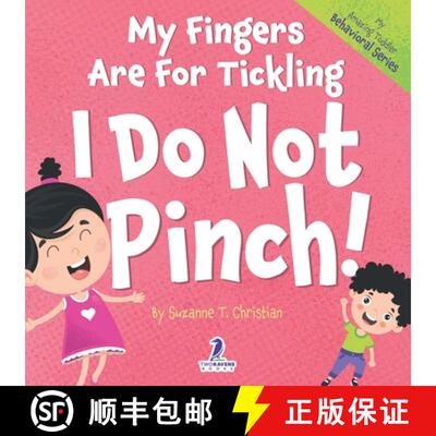 【3-4周达】My Fingers Are For Tickling. I Do Not Pinch!: An Affirmation-Themed Toddler Book About Not... [9781960320681]