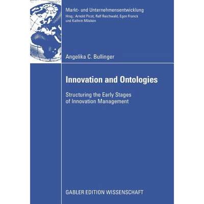 【4周达】Innovation and Ontologies: Structuring the Early Stages of Innovation Management [9783834912497]