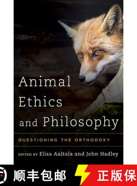 预订 Animal Ethics and Philosophy : Questioning the Orthodoxy [9781783481811]