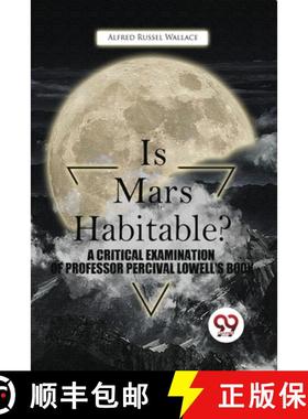 【3-4周达】Is Mars Habitable? A Critical Examination Of Professor Percival Lowell'S Book [9789357480734]