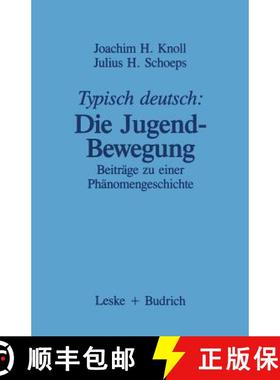 【3-4周达】Typisch deutsch: Die Jugendbewegung : Beiträge zu einer Phänomengeschichte [9783322955906]
